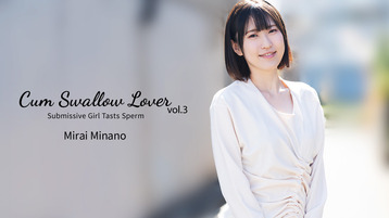 Heyzo 3301 Cum Swallow Lover - Submissive Girl Tasts Sperm Vol.3 - Mirai Minano